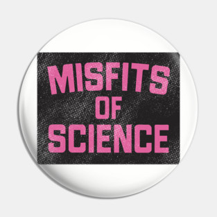 Scientific Misfits Pin