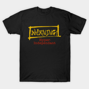 Warning - Hyper Independent T-Shirt