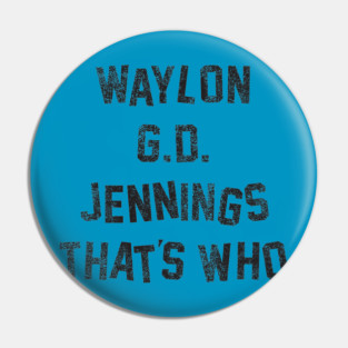 Waylon D.G That's Who Pin