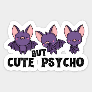 Cute But Psycho Bats Sticker