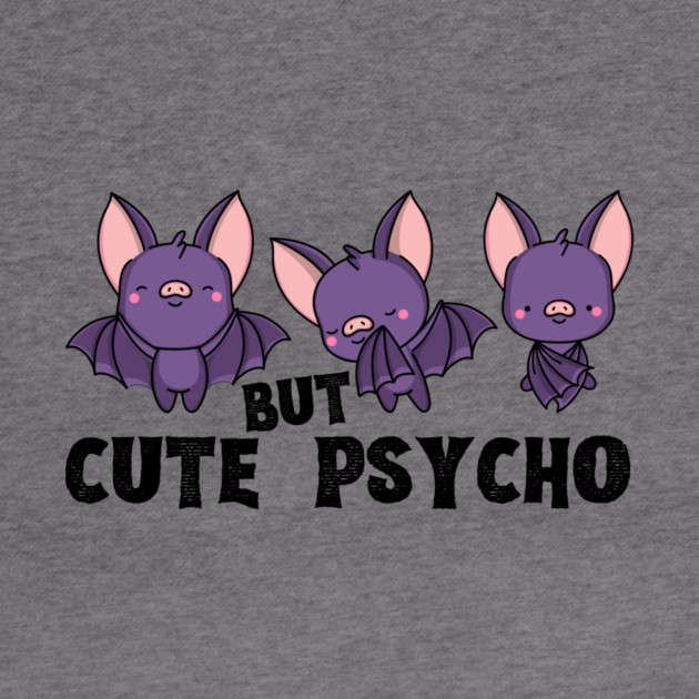 Cute But Psycho Bats by The WYLD Tribe