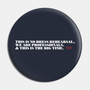 There Is No Dress Rehearsal Pin