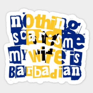 Funny Barbadian Wife Nothing Scares Me My Wife Is Barbadian Magnet