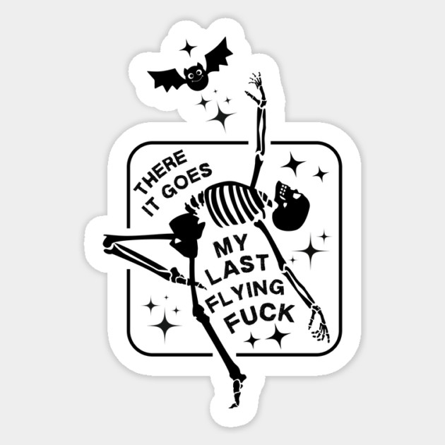 There it Goes My Last Flying Fuck Skeleton Halloween Sticker by The WYLD Tribe