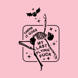 There it Goes My Last Flying Fuck Skeleton Halloween T-Shirt