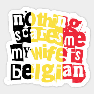 Funny Belgian Wife Nothing Scares Me My Wife Is Belgian Magnet