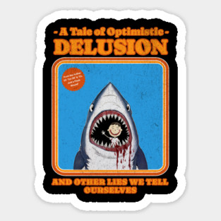 A Tale of Optimistic Delusion Design: Humorous Shark Illustration with Retro Style Sticker