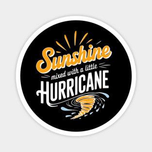 Sunshine Mixed with a Little Hurricane Design: Bold and Dynamic Quote Graphic Magnet
