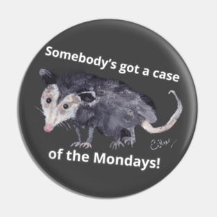 Case of the Mondays Pin
