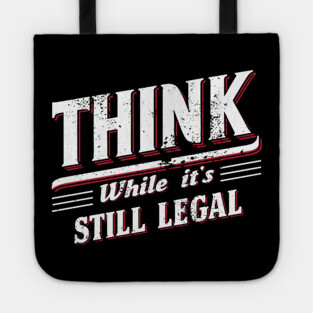 Think While It's Still Legal Free Speech Civil Rights Tote