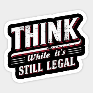 Think While It's Still Legal Free Speech Civil Rights Magnet