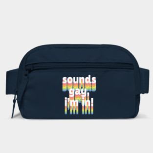 Sounds Gay, I'm In /// Rainbow Typography Design Bag