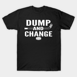 Dump and Change Hockey white design T-Shirt