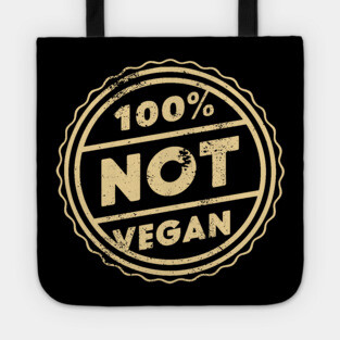 100% Not Vegan Funny Meat Lover Carnivore Diet Tote