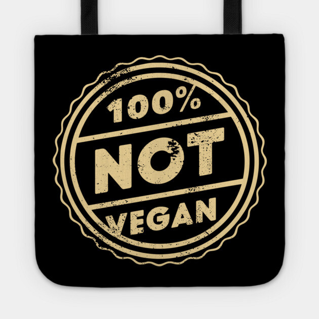 100% Not Vegan Funny Meat Lover Carnivore Diet Tote by Anticorporati