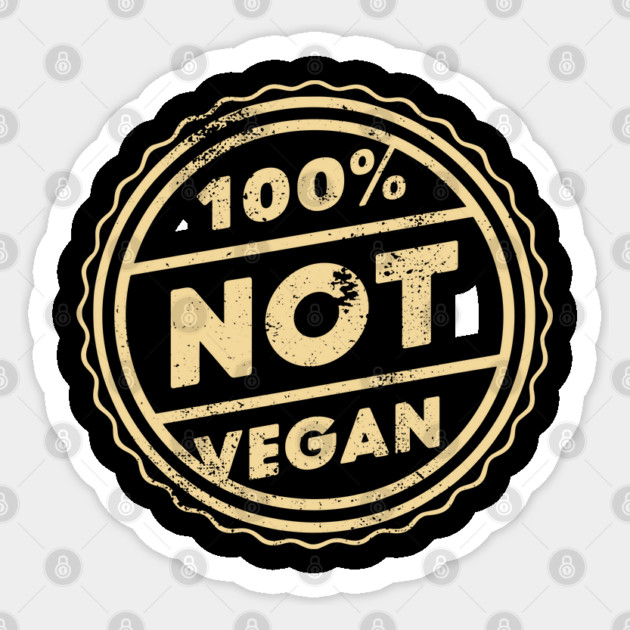 100% Not Vegan Funny Meat Lover Carnivore Diet Sticker by Anticorporati