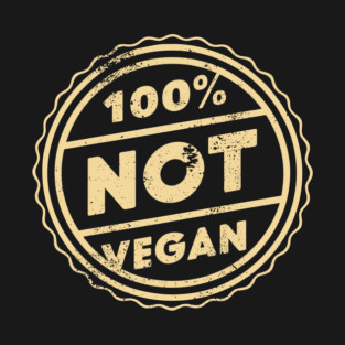 100% Not Vegan Funny Meat Lover Carnivore Diet T-Shirt