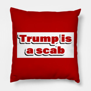 Trump is a Scab 2024 Pillow