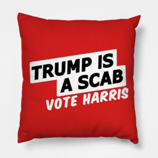 Trump is a Scab Vote Harris Pillow