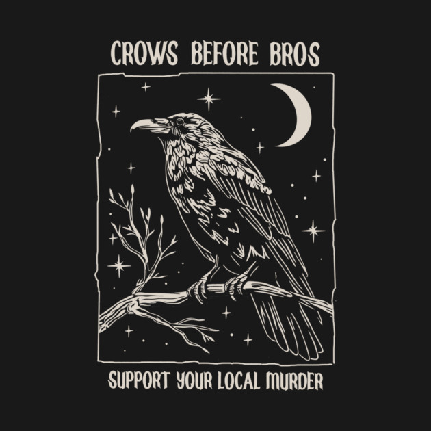 Funny Crows Before Bros, Support Your Local Murder, Vintage Retro Halloween Raven by Darby Ramos