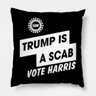 Trump Is A Scab Vote Harris Funny Harris Kamala Trump Pillow