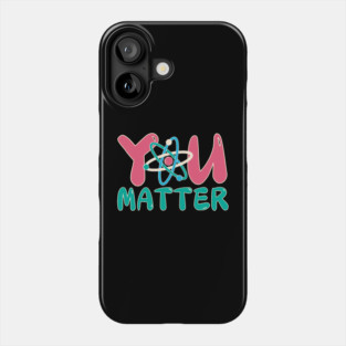 You Matter Science Teacher Phone Case