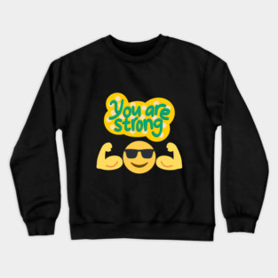 You Are Strong Crewneck Sweatshirt