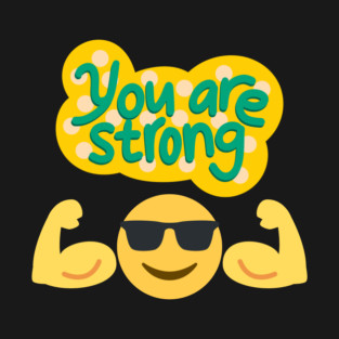 You Are Strong T-Shirt