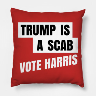 Trump-Is-A-Scab Pillow