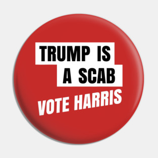 Trump-Is-A-Scab Pin