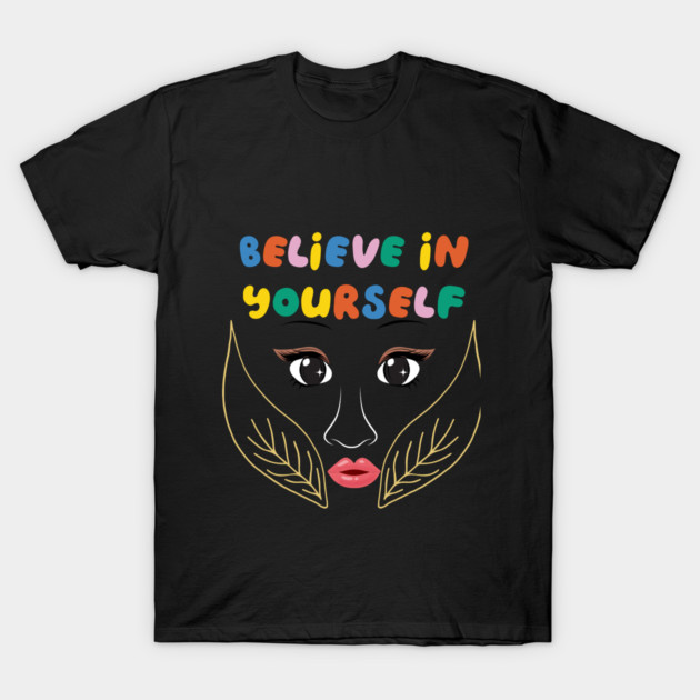 Believe in Yourself T-Shirt by Printoria