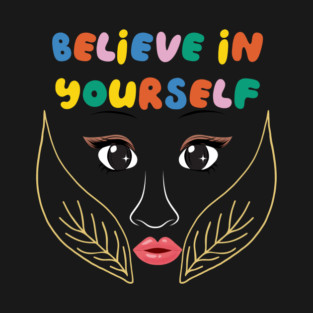 Believe in Yourself T-Shirt
