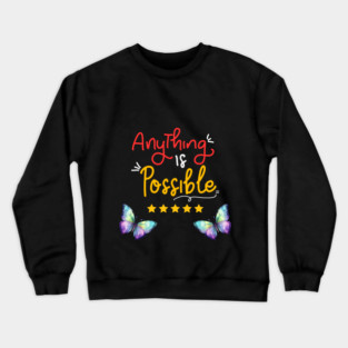 Anything is Possible Crewneck Sweatshirt
