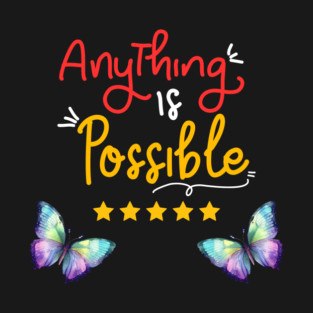 Anything is Possible T-Shirt