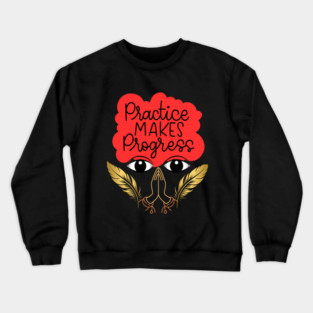 Practice Makes Progress Crewneck Sweatshirt