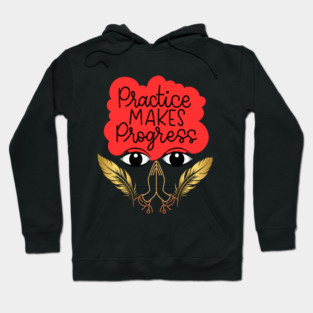Practice Makes Progress Hoodie
