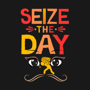 Seize the Day T-Shirt