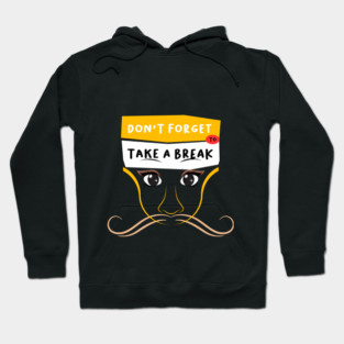Don't Forget to Take a Break Hoodie