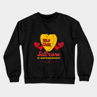 Self-Care is Empowerment Crewneck Sweatshirt