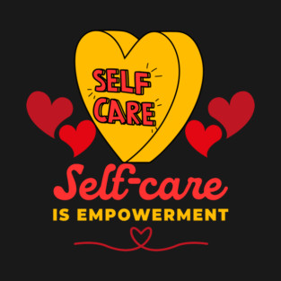 Self-Care is Empowerment T-Shirt