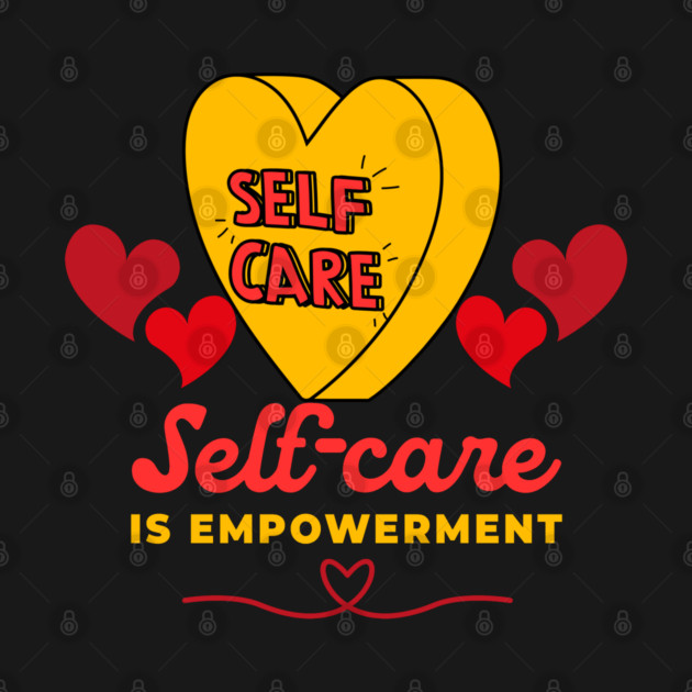Self-Care is Empowerment by Printoria