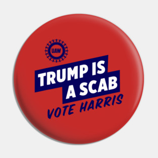 Trump-Is-A-Scab Pin