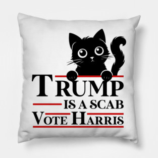 Trump Is A Scab Vote Harris 2024 Pillow