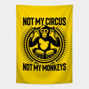 NOT MY CIRCUS, NOT MY MONKEYS Tapestry