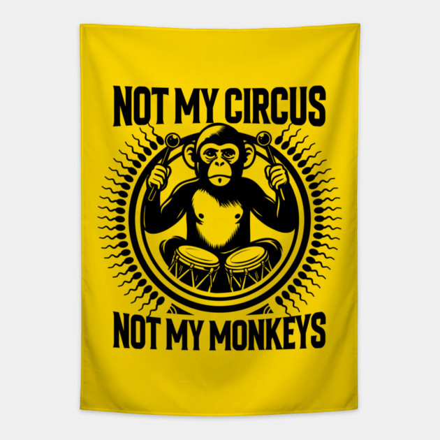 NOT MY CIRCUS, NOT MY MONKEYS Tapestry by artslaves