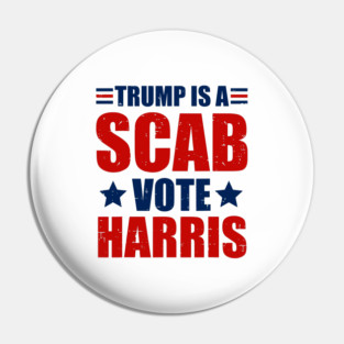 Trump-Is-A-Scab Pin