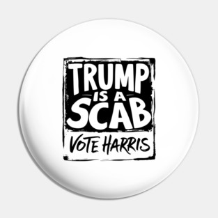Trump-Is-A-Scab Pin