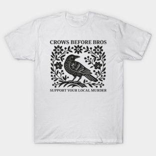 CROWS-BEFORE-BROS T-Shirt