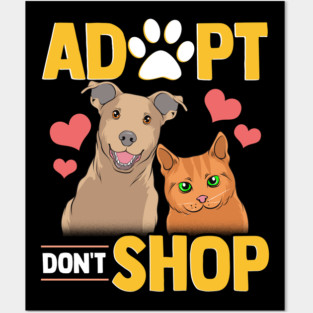 Adopt Don't Shop Cat & Dog Posters and Art
