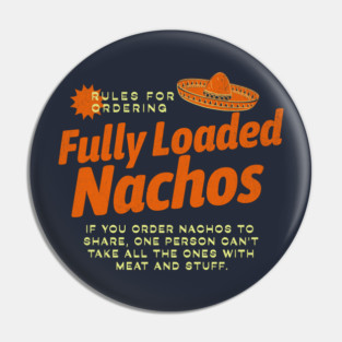 Rules for ordering Fully Loaded Nachos Pin